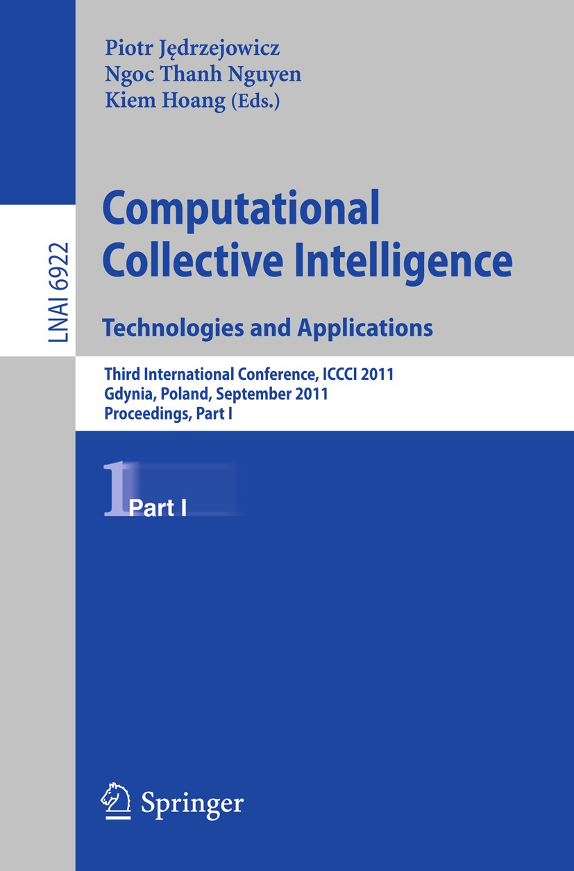 Titlebook: Computational Collective IntelligenceTechnologies and Applications; Third International Piotr Jędrzejowicz,Ngoc Thanh Nguyen,Kiem Hoang Co Titlebook: Computational Collective IntelligenceTechnologies and Applications; Third International Piotr Jędrzejowicz,Ngoc Thanh Nguyen,Kiem Hoang Co