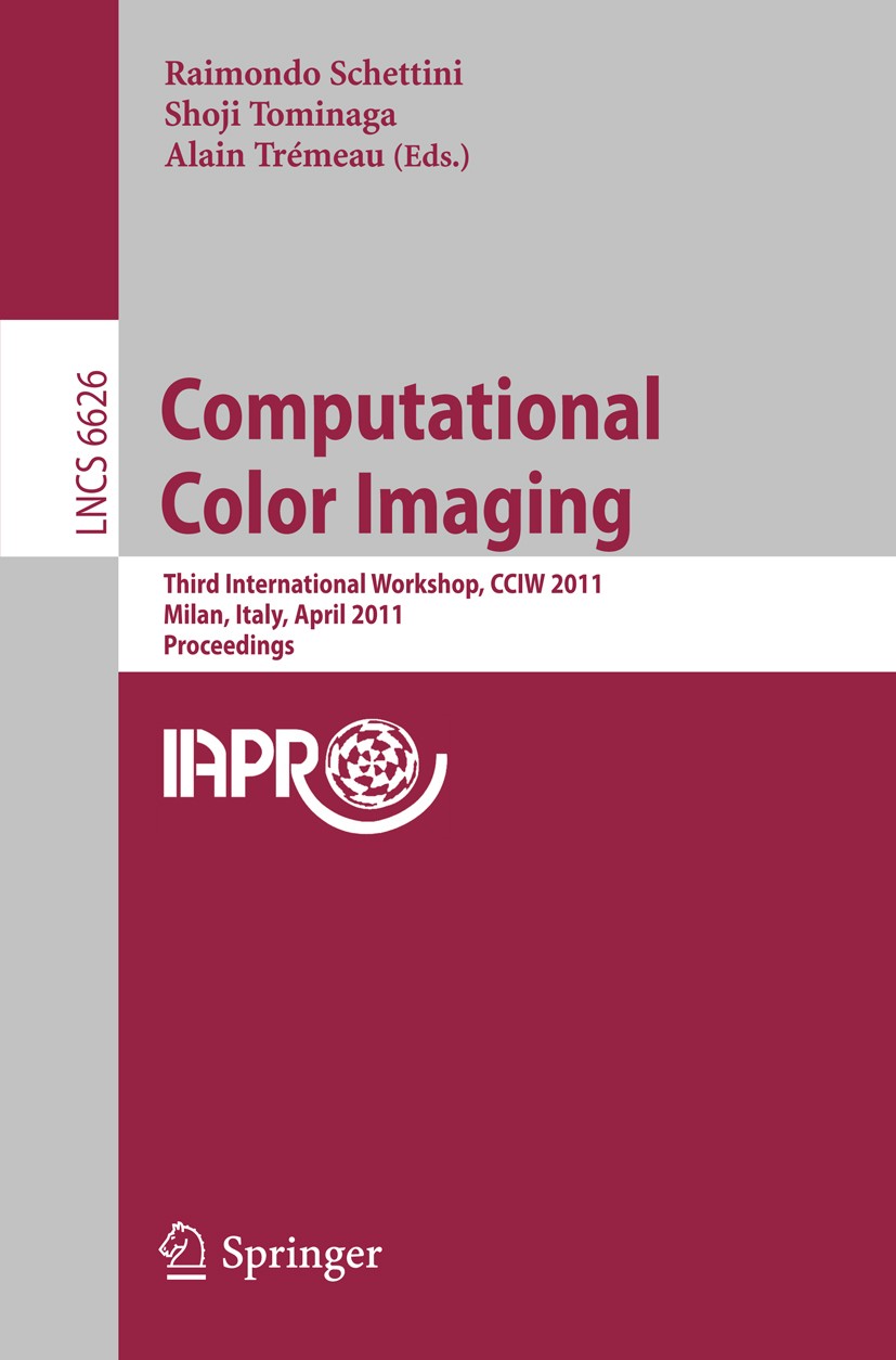 Titlebook: Computational Color Imaging; Third International Raimondo Schettini,Shoji Tominaga,Alain Trémeau Conference proceedings 2011 Springer-Verl Titlebook: Computational Color Imaging; Third International Raimondo Schettini,Shoji Tominaga,Alain Trémeau Conference proceedings 2011 Springer-Verl