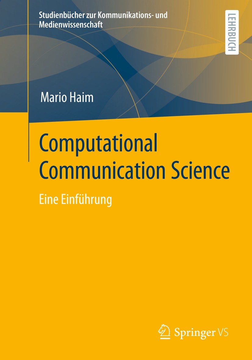Titlebook: Computational Communication Science; Eine Einführung Mario Haim Textbook 2023 Der/die Herausgeber bzw. der/die Autor(en), exklusiv lizenzie Titlebook: Computational Communication Science; Eine Einführung Mario Haim Textbook 2023 Der/die Herausgeber bzw. der/die Autor(en), exklusiv lizenzie