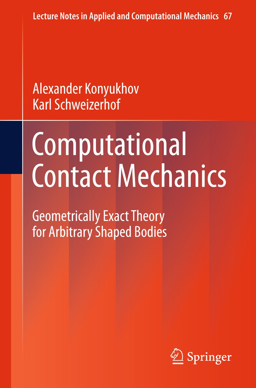 Titlebook: Computational Contact Mechanics; Geometrically Exact Alexander Konyukhov,Karl Schweizerhof Book 2013 Springer-Verlag Berlin Heidelberg 201 Titlebook: Computational Contact Mechanics; Geometrically Exact Alexander Konyukhov,Karl Schweizerhof Book 2013 Springer-Verlag Berlin Heidelberg 201