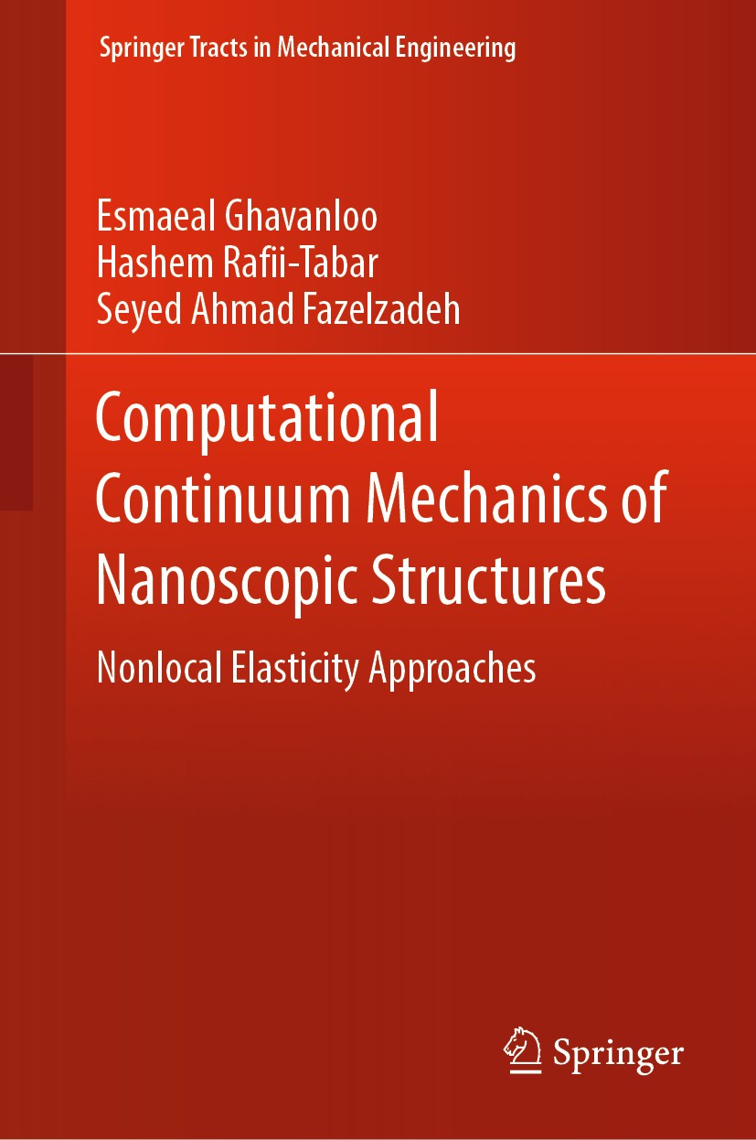 Titlebook: Computational Continuum Mechanics of Nanoscopic Structures; Nonlocal Elasticity Esmaeal Ghavanloo,Hashem Rafii-Tabar,Seyed Ahmad F Book 20 Titlebook: Computational Continuum Mechanics of Nanoscopic Structures; Nonlocal Elasticity Esmaeal Ghavanloo,Hashem Rafii-Tabar,Seyed Ahmad F Book 20