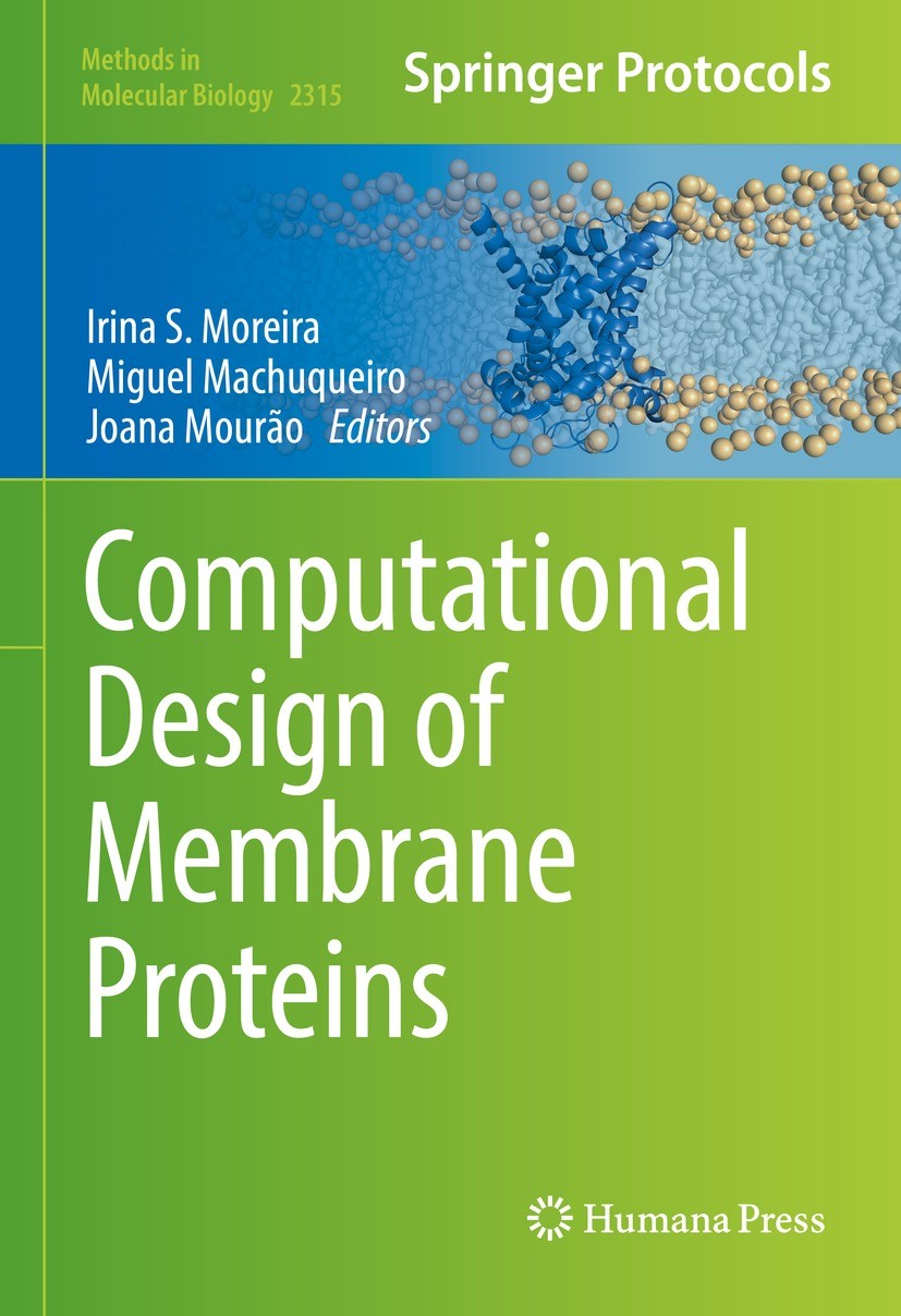 Titlebook: Computational Design of Membrane Proteins; Irina S. Moreira,Miguel Machuqueiro,Joana Mourão Book 2021 Springer Science+Business Media, LLC Titlebook: Computational Design of Membrane Proteins; Irina S. Moreira,Miguel Machuqueiro,Joana Mourão Book 2021 Springer Science+Business Media, LLC