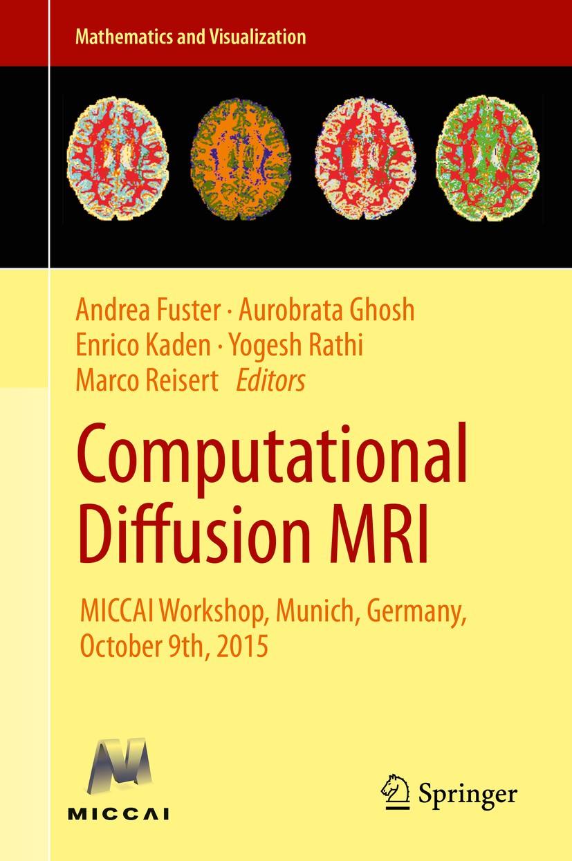Titlebook: Computational Diffusion MRI; MICCAI Workshop, Mun Andrea Fuster,Aurobrata Ghosh,Marco Reisert Conference proceedings 2016 Springer Internat Titlebook: Computational Diffusion MRI; MICCAI Workshop, Mun Andrea Fuster,Aurobrata Ghosh,Marco Reisert Conference proceedings 2016 Springer Internat