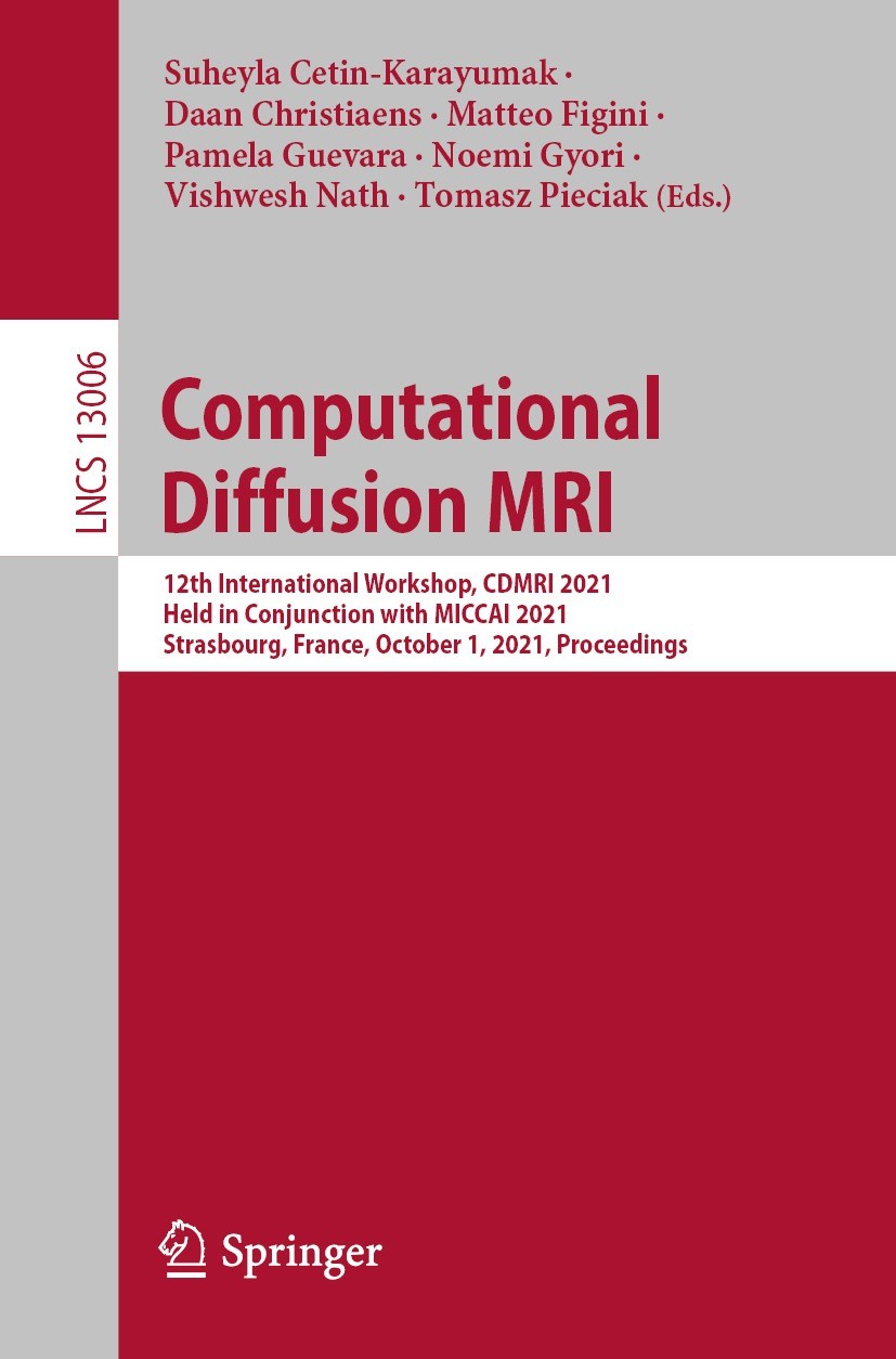 Titlebook: Computational Diffusion MRI; 12th International W Suheyla Cetin-Karayumak,Daan Christiaens,Tomasz Pi Conference proceedings 2021 Springer N Titlebook: Computational Diffusion MRI; 12th International W Suheyla Cetin-Karayumak,Daan Christiaens,Tomasz Pi Conference proceedings 2021 Springer N