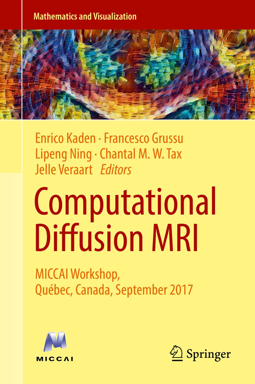 Titlebook: Computational Diffusion MRI; MICCAI Workshop, Qué Enrico Kaden,Francesco Grussu,Jelle Veraart Conference proceedings 2018 Springer Internat Titlebook: Computational Diffusion MRI; MICCAI Workshop, Qué Enrico Kaden,Francesco Grussu,Jelle Veraart Conference proceedings 2018 Springer Internat
