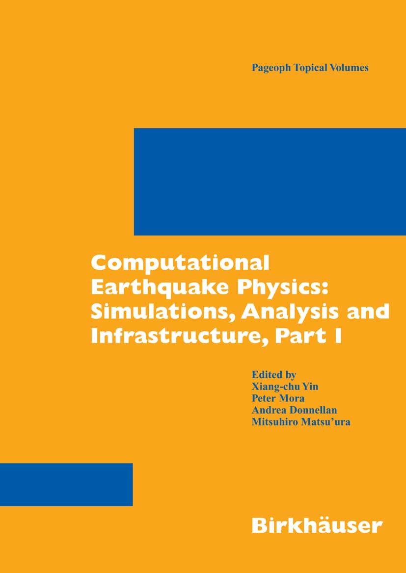 Titlebook: Computational Earthquake Physics: Simulations, Analysis and Infrastructure, Part I; Xiang-chu Yin,Peter Mora,Mitsuhiro Matsu’ura Conferenc Titlebook: Computational Earthquake Physics: Simulations, Analysis and Infrastructure, Part I; Xiang-chu Yin,Peter Mora,Mitsuhiro Matsu’ura Conferenc