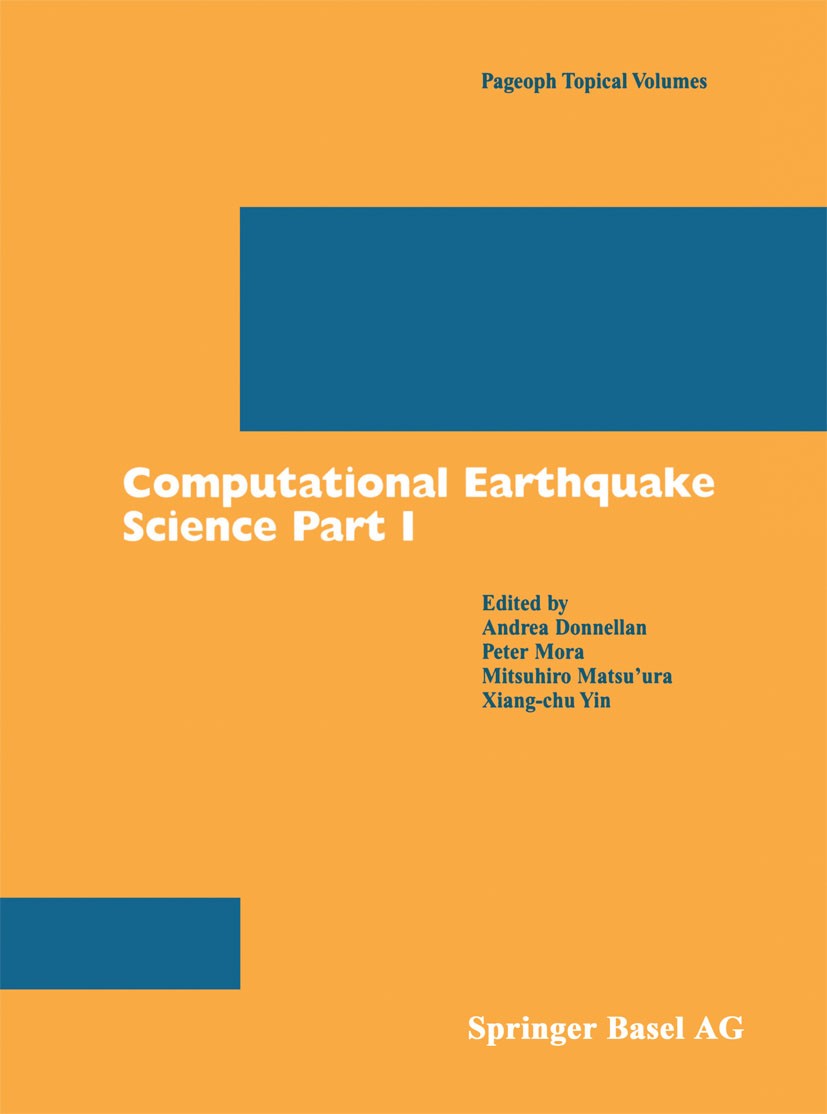 Titlebook: Computational Earthquake Science Part I; Andrea Donnellan,Peter Mora,Xiang-chu Yin Book 2004 Springer Basel AG 2004 Dynamics.Earthquake.co Titlebook: Computational Earthquake Science Part I; Andrea Donnellan,Peter Mora,Xiang-chu Yin Book 2004 Springer Basel AG 2004 Dynamics.Earthquake.co