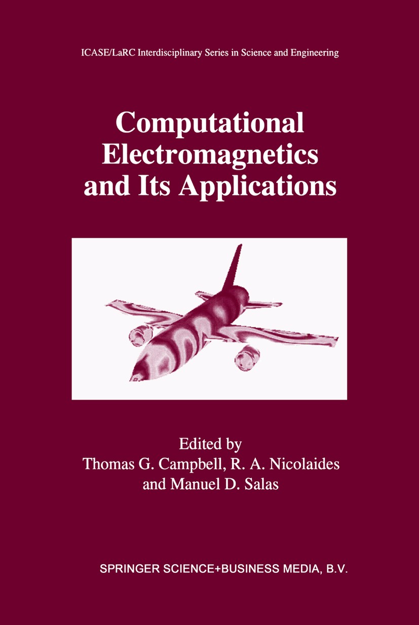 Titlebook: Computational Electromagnetics and Its Applications; Thomas G. Campbell,R. A. Nicolaides,Manuel D. Sala Book 1997 Kluwer Academic Publishe Titlebook: Computational Electromagnetics and Its Applications; Thomas G. Campbell,R. A. Nicolaides,Manuel D. Sala Book 1997 Kluwer Academic Publishe