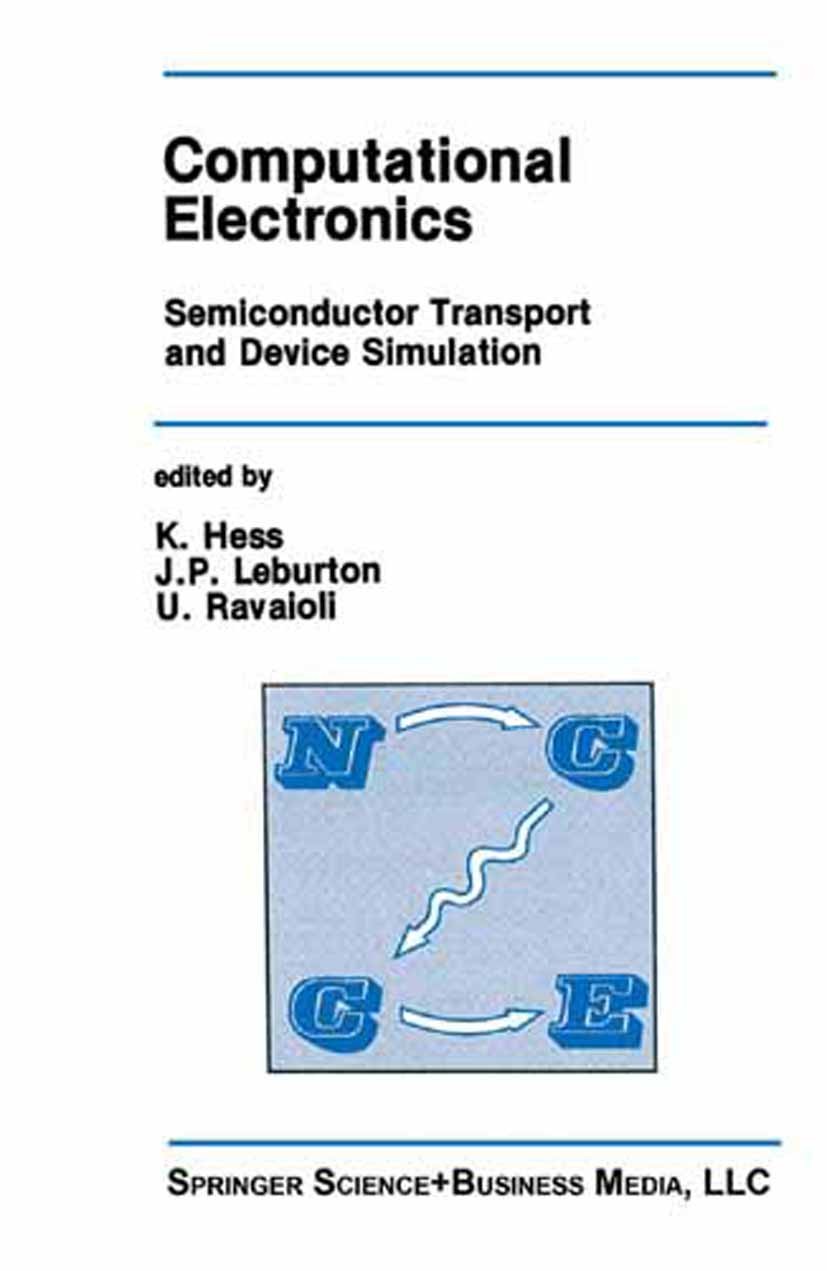 Titlebook: Computational Electronics; Semiconductor Transp K. Hess,J. P. Leburton,U. Ravaioli Book 1991 Springer Science+Business Media Dordrecht 1991 Titlebook: Computational Electronics; Semiconductor Transp K. Hess,J. P. Leburton,U. Ravaioli Book 1991 Springer Science+Business Media Dordrecht 1991