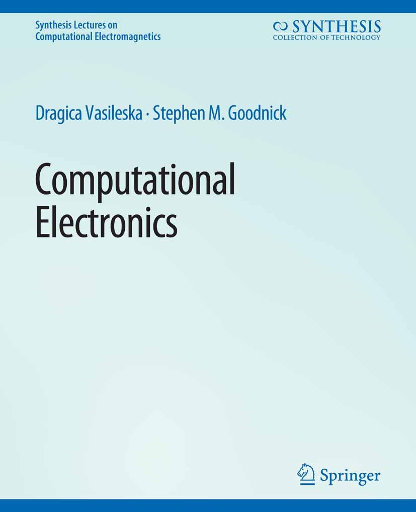 Titlebook: Computational Electronics; Dragica Vasileska,Stephen M. Goodnick Book 2006 Springer Nature Switzerland AG 2006 Titlebook: Computational Electronics; Dragica Vasileska,Stephen M. Goodnick Book 2006 Springer Nature Switzerland AG 2006