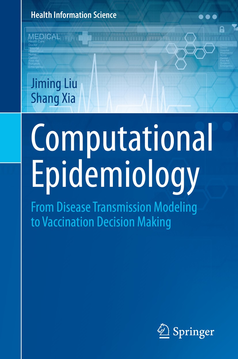 Titlebook: Computational Epidemiology; From Disease Transmi Jiming Liu,Shang Xia Book 2020 Springer Nature Switzerland AG 2020 Computational epidemiol Titlebook: Computational Epidemiology; From Disease Transmi Jiming Liu,Shang Xia Book 2020 Springer Nature Switzerland AG 2020 Computational epidemiol