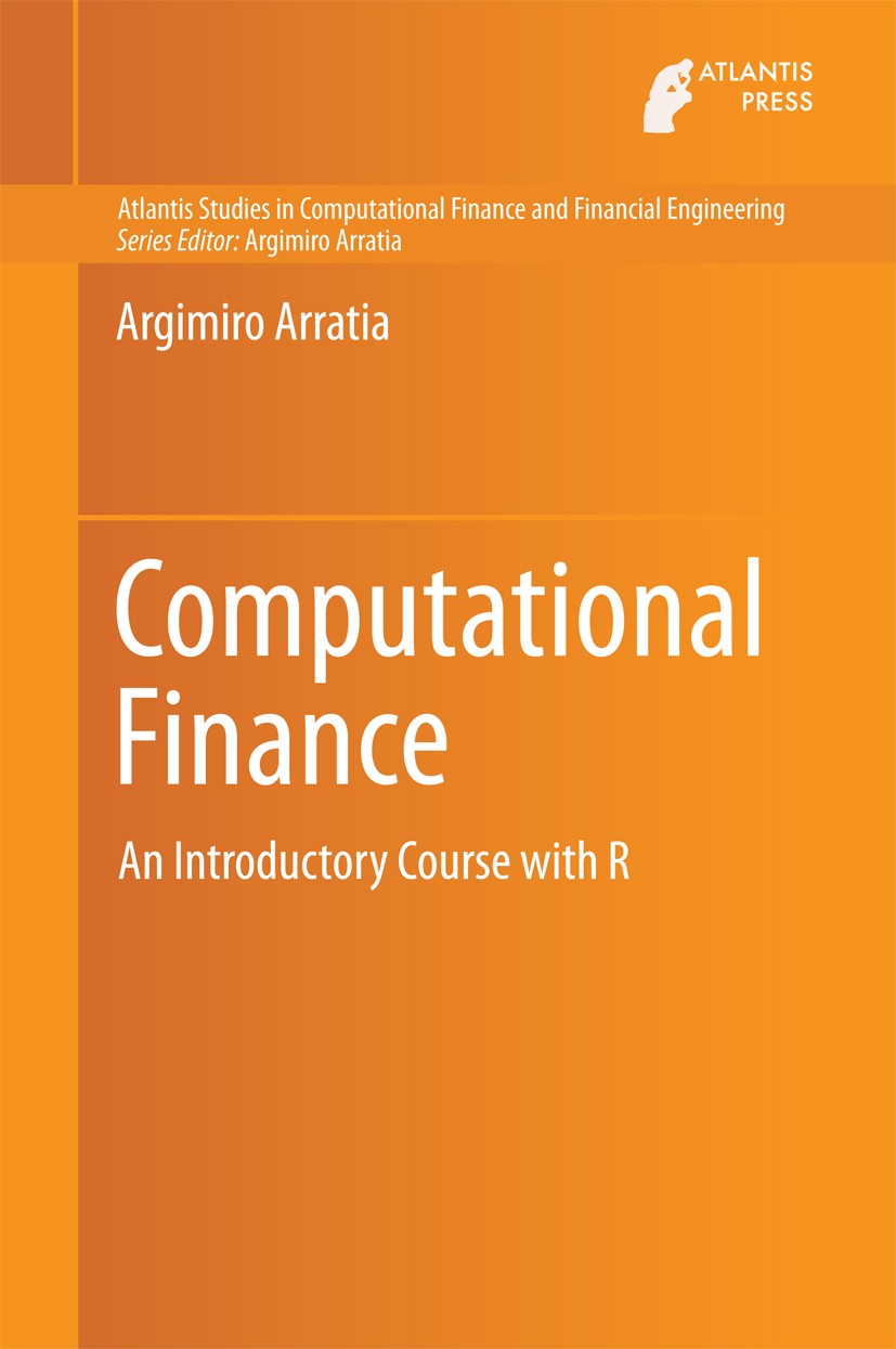 Titlebook: Computational Finance; An Introductory Cour Argimiro Arratia Textbook 2014 The Editor(s) (if applicable) and The Author(s), under exclusive Titlebook: Computational Finance; An Introductory Cour Argimiro Arratia Textbook 2014 The Editor(s) (if applicable) and The Author(s), under exclusive