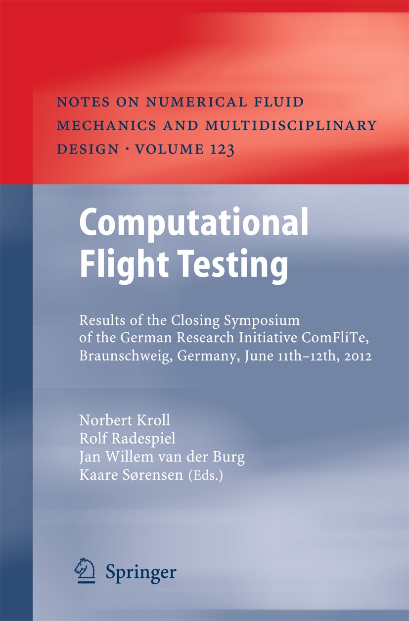 Titlebook: Computational Flight Testing; Results of the Closi Norbert Kroll,Rolf Radespiel,Kaare Sørensen Book 2013 Springer-Verlag Berlin Heidelberg Titlebook: Computational Flight Testing; Results of the Closi Norbert Kroll,Rolf Radespiel,Kaare Sørensen Book 2013 Springer-Verlag Berlin Heidelberg