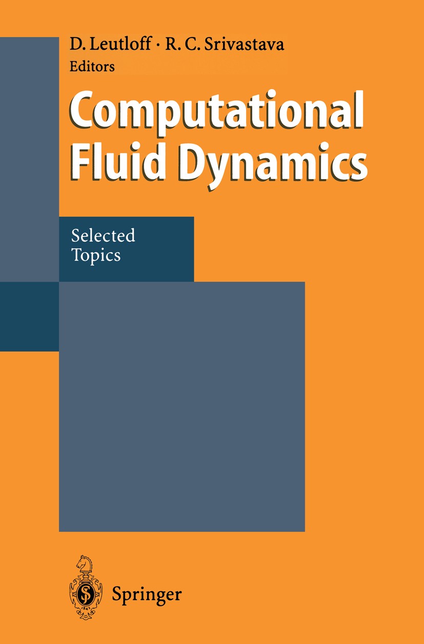 Titlebook: Computational Fluid Dynamics; Selected Topics Dieter Leutloff,Ramesh C. Srivastava Book 1995 Springer-Verlag Berlin Heidelberg 1995 Boltzma Titlebook: Computational Fluid Dynamics; Selected Topics Dieter Leutloff,Ramesh C. Srivastava Book 1995 Springer-Verlag Berlin Heidelberg 1995 Boltzma