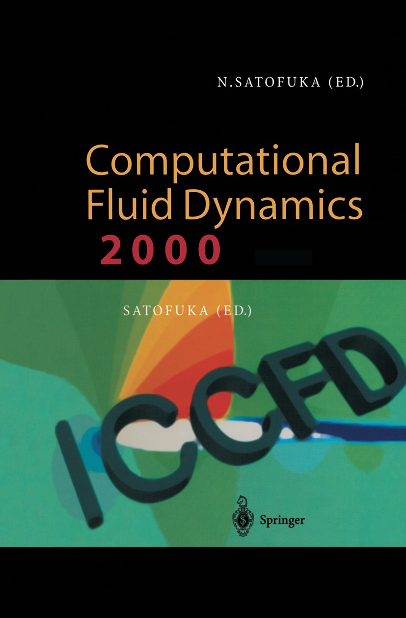 Titlebook: Computational Fluid Dynamics 2000; Proceedings of the F Nobuyuki Satofuka Conference proceedings 2001 Springer-Verlag Berlin Heidelberg 200 Titlebook: Computational Fluid Dynamics 2000; Proceedings of the F Nobuyuki Satofuka Conference proceedings 2001 Springer-Verlag Berlin Heidelberg 200