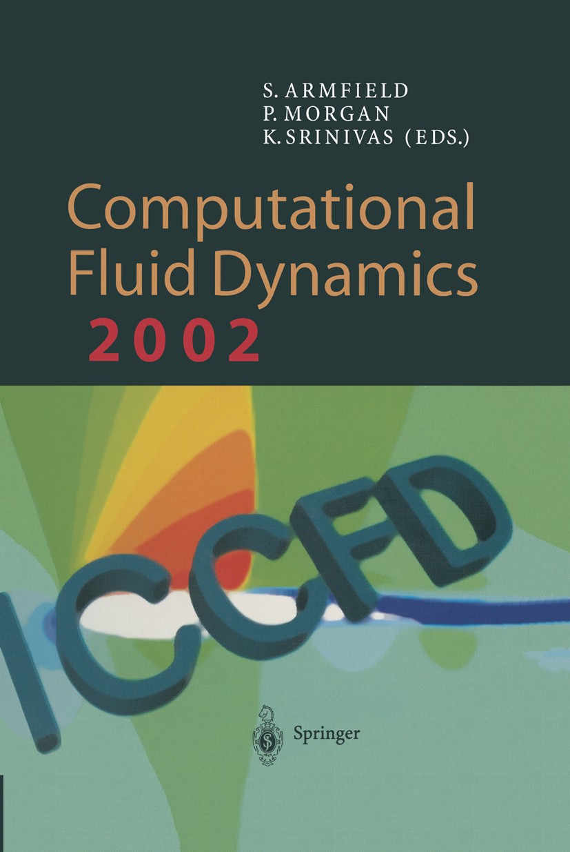 Titlebook: Computational Fluid Dynamics 2002; Proceedings of the S Steve W. Armfield (Professor),Patrick Morgan (Prof Conference proceedings 2003 Spri Titlebook: Computational Fluid Dynamics 2002; Proceedings of the S Steve W. Armfield (Professor),Patrick Morgan (Prof Conference proceedings 2003 Spri