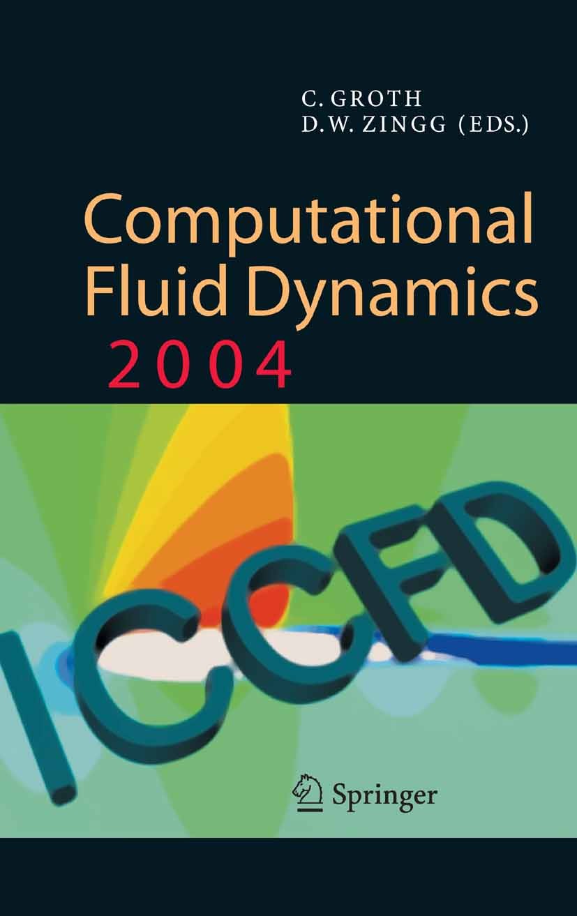 Titlebook: Computational Fluid Dynamics 2004; Proceedings of the T Clinton Groth,David W. Zingg Conference proceedings 20061st edition Springer-Verlag Titlebook: Computational Fluid Dynamics 2004; Proceedings of the T Clinton Groth,David W. Zingg Conference proceedings 20061st edition Springer-Verlag