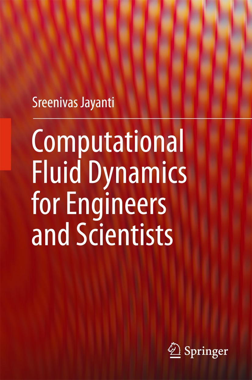 Titlebook: Computational Fluid Dynamics for Engineers and Scientists; Sreenivas Jayanti Textbook 2018 Springer Science+Business Media B.V. 2018 CFD a Titlebook: Computational Fluid Dynamics for Engineers and Scientists; Sreenivas Jayanti Textbook 2018 Springer Science+Business Media B.V. 2018 CFD a