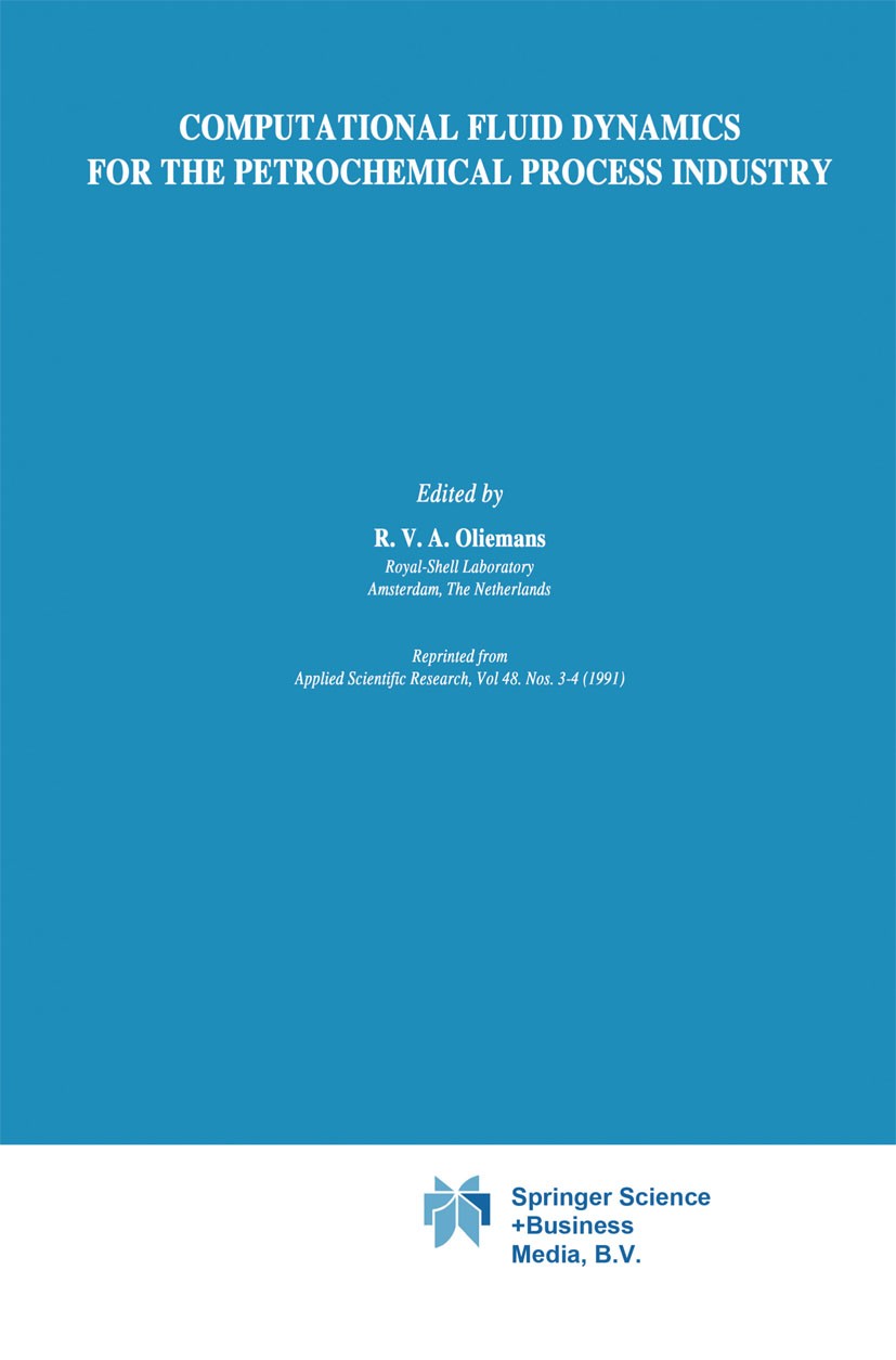 Titlebook: Computational Fluid Dynamics for the Petrochemical Process Industry; R. V. A. Oliemans Book 1991 Springer Science+Business Media Dordrecht Titlebook: Computational Fluid Dynamics for the Petrochemical Process Industry; R. V. A. Oliemans Book 1991 Springer Science+Business Media Dordrecht