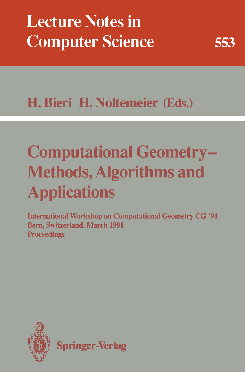 Titlebook: Computational Geometry - Methods, Algorithms and Applications; International Worksh H. Bieri,H. Noltemeier Conference proceedings 1991 Spri Titlebook: Computational Geometry - Methods, Algorithms and Applications; International Worksh H. Bieri,H. Noltemeier Conference proceedings 1991 Spri
