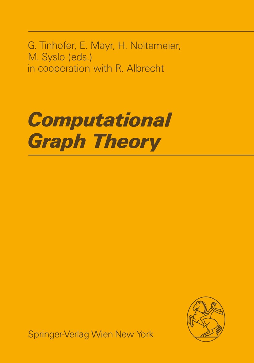 Titlebook: Computational Graph Theory; G. Tinhofer,E. Mayr,M. M. Syslo Book 1990 Springer-Verlag/Wien 1990 Layout.algorithms.calculus.computational g Titlebook: Computational Graph Theory; G. Tinhofer,E. Mayr,M. M. Syslo Book 1990 Springer-Verlag/Wien 1990 Layout.algorithms.calculus.computational g
