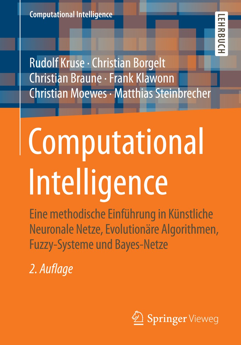 Titlebook: Computational Intelligence; Eine methodische Ein Rudolf Kruse,Christian Borgelt,Matthias Steinbrech Textbook 2015Latest edition Springer Fa Titlebook: Computational Intelligence; Eine methodische Ein Rudolf Kruse,Christian Borgelt,Matthias Steinbrech Textbook 2015Latest edition Springer Fa
