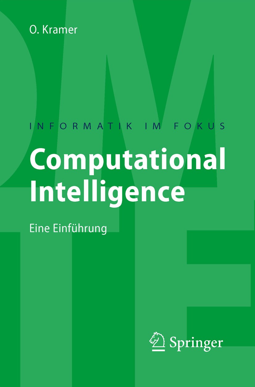 Titlebook: Computational Intelligence; Eine Einführung Oliver Kramer Textbook 2009 Springer-Verlag Berlin Heidelberg 2009 Agenten.Computational Intell Titlebook: Computational Intelligence; Eine Einführung Oliver Kramer Textbook 2009 Springer-Verlag Berlin Heidelberg 2009 Agenten.Computational Intell