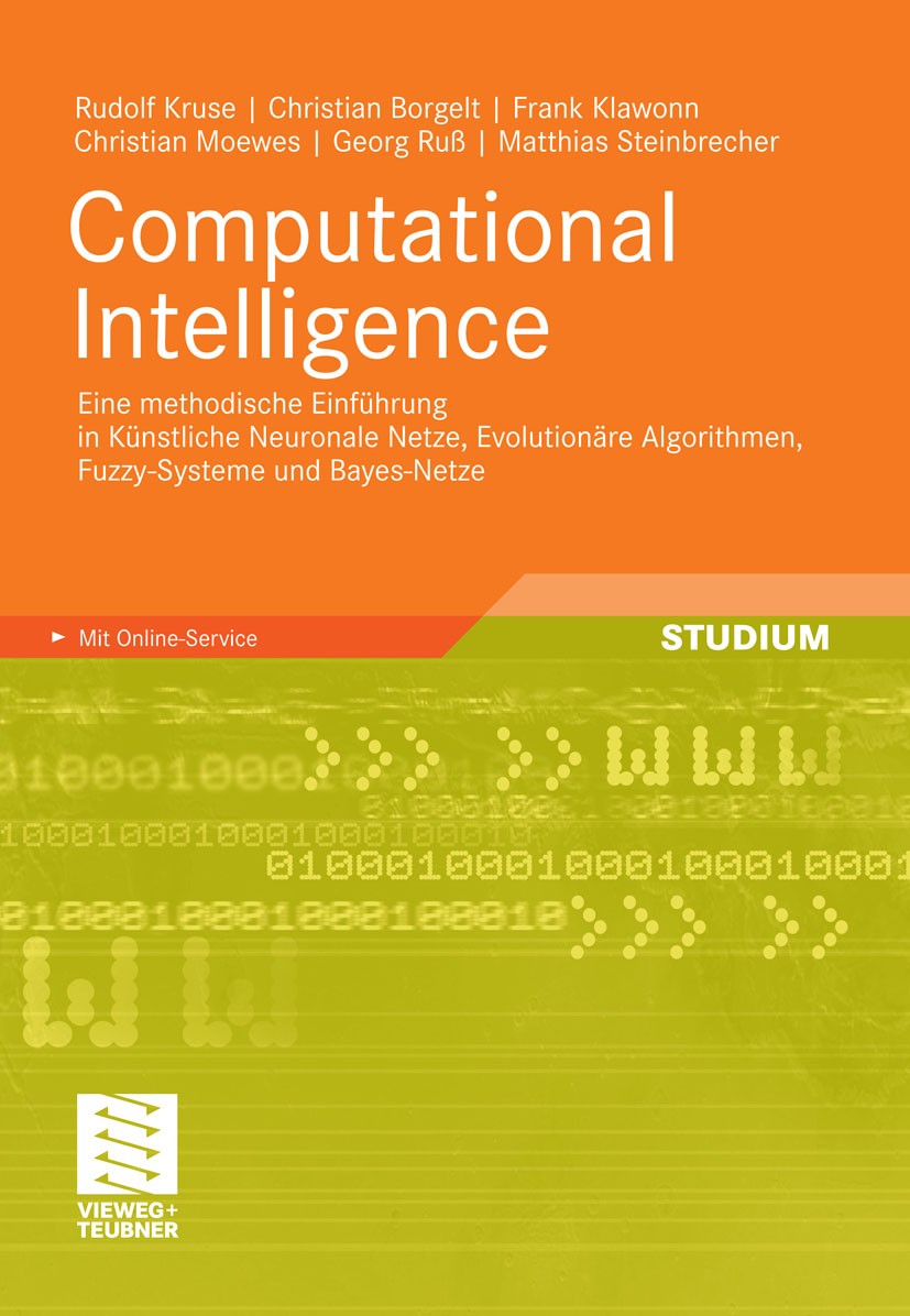 Titlebook: Computational Intelligence; Eine methodische Ein Rudolf Kruse,Christian Borgelt,Matthias Steinbrech Textbook 20111st edition Vieweg+Teubner Titlebook: Computational Intelligence; Eine methodische Ein Rudolf Kruse,Christian Borgelt,Matthias Steinbrech Textbook 20111st edition Vieweg+Teubner