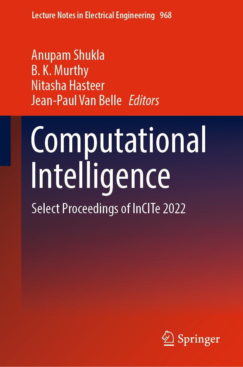 Titlebook: Computational Intelligence; Select Proceedings o Anupam Shukla,B. K. Murthy,Jean-Paul Van Belle Conference proceedings 2023 The Editor(s) ( Titlebook: Computational Intelligence; Select Proceedings o Anupam Shukla,B. K. Murthy,Jean-Paul Van Belle Conference proceedings 2023 The Editor(s) (