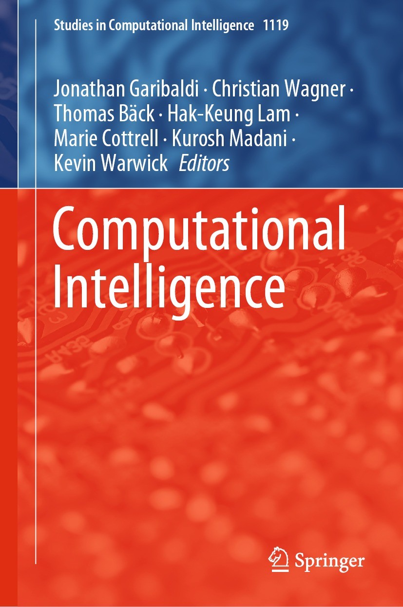 Titlebook: Computational Intelligence; Jonathan Garibaldi,Christian Wagner,Kevin Warwick Conference proceedings 2023 The Editor(s) (if applicable) an Titlebook: Computational Intelligence; Jonathan Garibaldi,Christian Wagner,Kevin Warwick Conference proceedings 2023 The Editor(s) (if applicable) an