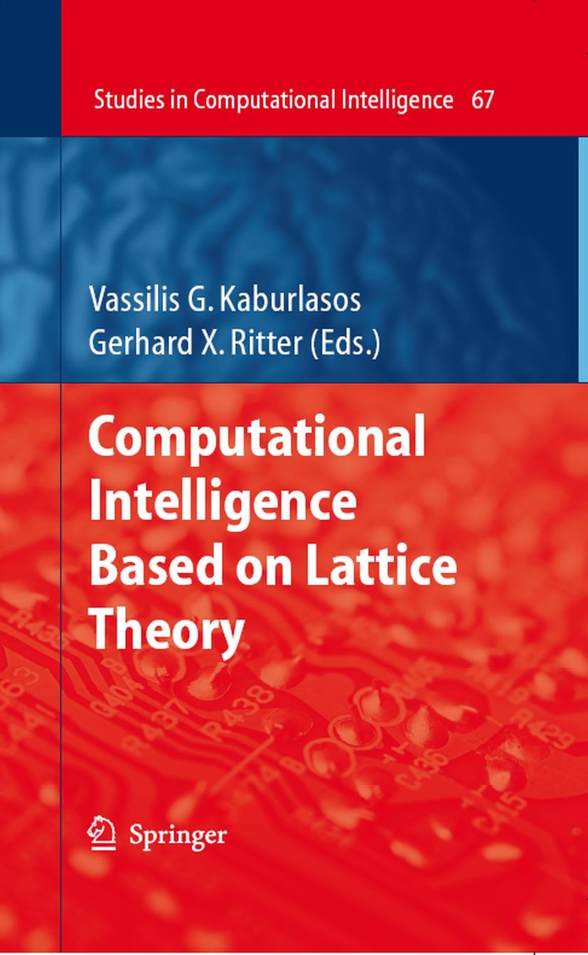 Titlebook: Computational Intelligence Based on Lattice Theory; Vassilis G. Kaburlasos,Gerhard X. Ritter Book 2007 Springer-Verlag Berlin Heidelberg 2 Titlebook: Computational Intelligence Based on Lattice Theory; Vassilis G. Kaburlasos,Gerhard X. Ritter Book 2007 Springer-Verlag Berlin Heidelberg 2
