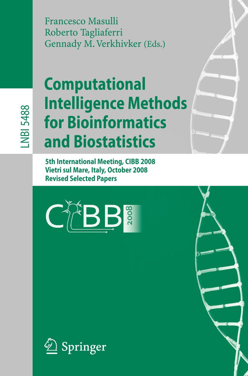 Titlebook: Computational Intelligence Methods for Bioinformatics and Biostatistics; 5th International Me Francesco Masulli,Roberto Tagliaferri,Gennady Titlebook: Computational Intelligence Methods for Bioinformatics and Biostatistics; 5th International Me Francesco Masulli,Roberto Tagliaferri,Gennady