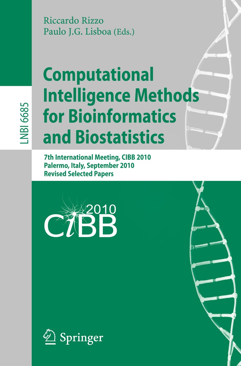 Titlebook: Computational Intelligence Methods for Bioinformatics and Biostatistics; 7th International Me Riccardo Rizzo,Paulo J. G. Lisboa Conference Titlebook: Computational Intelligence Methods for Bioinformatics and Biostatistics; 7th International Me Riccardo Rizzo,Paulo J. G. Lisboa Conference