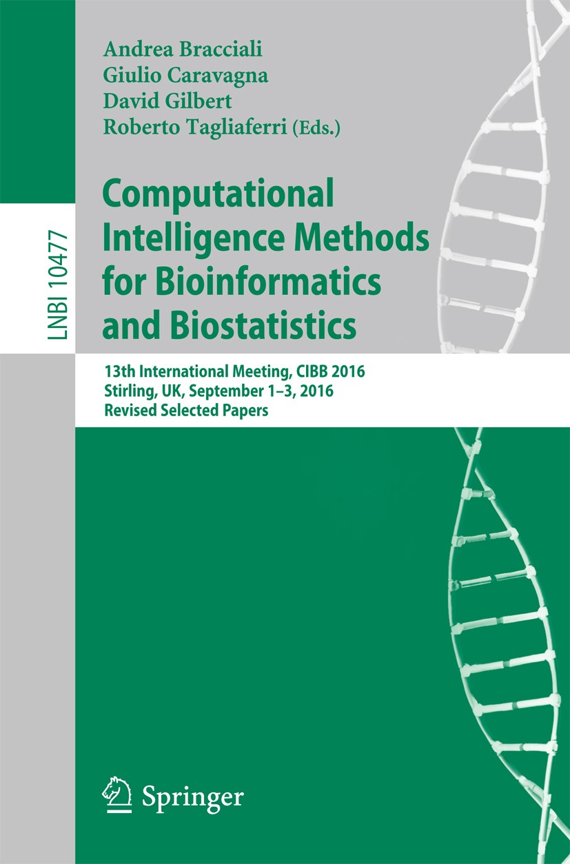 Titlebook: Computational Intelligence Methods for Bioinformatics and Biostatistics; 13th International M Andrea Bracciali,Giulio Caravagna,Roberto Tag Titlebook: Computational Intelligence Methods for Bioinformatics and Biostatistics; 13th International M Andrea Bracciali,Giulio Caravagna,Roberto Tag