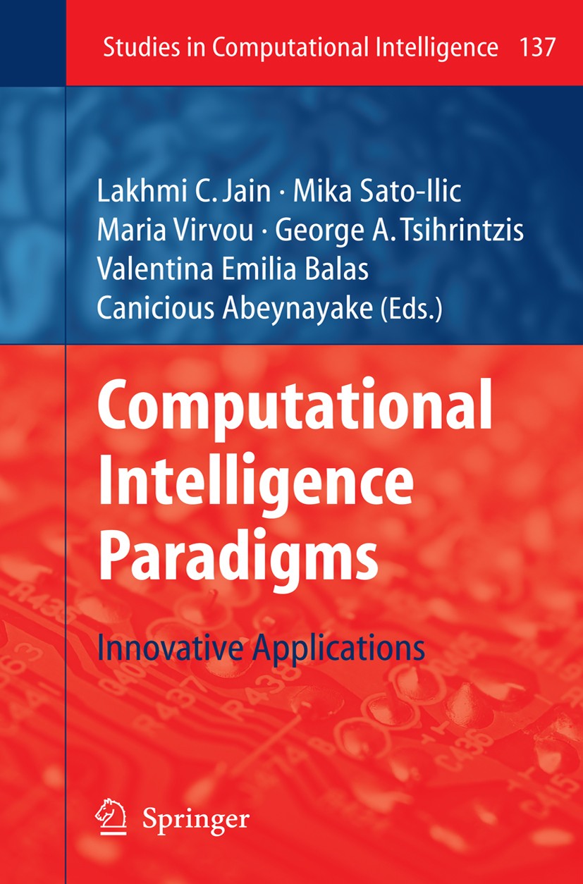 Titlebook: Computational Intelligence Paradigms; Innovative Applicati Lakhmi C. Jain,Mika Sato-Ilic,Canicious Abeynayake Book 2008 Springer-Verlag Ber Titlebook: Computational Intelligence Paradigms; Innovative Applicati Lakhmi C. Jain,Mika Sato-Ilic,Canicious Abeynayake Book 2008 Springer-Verlag Ber