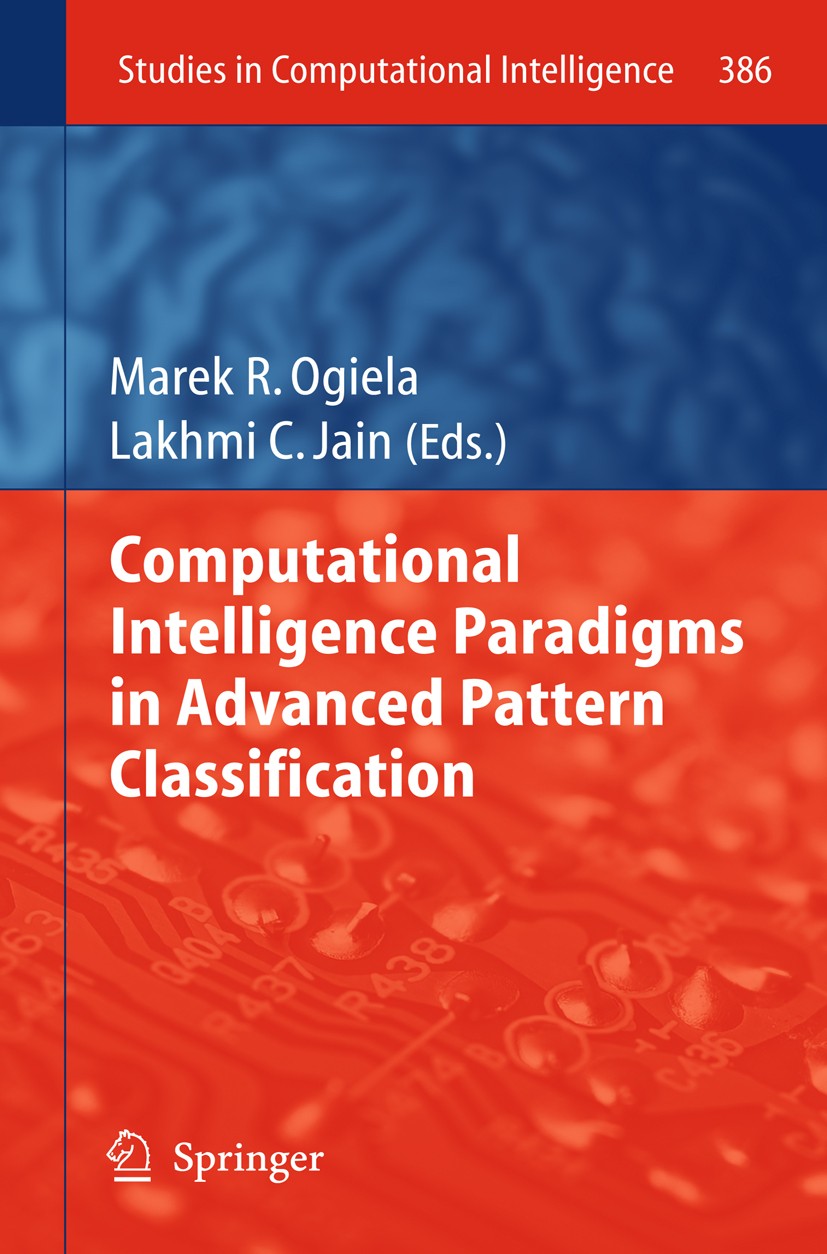 Titlebook: Computational Intelligence Paradigms in Advanced Pattern Classification; Marek R. Ogiela,Lakhmi C Jain Book 2012 Springer Berlin Heidelber Titlebook: Computational Intelligence Paradigms in Advanced Pattern Classification; Marek R. Ogiela,Lakhmi C Jain Book 2012 Springer Berlin Heidelber
