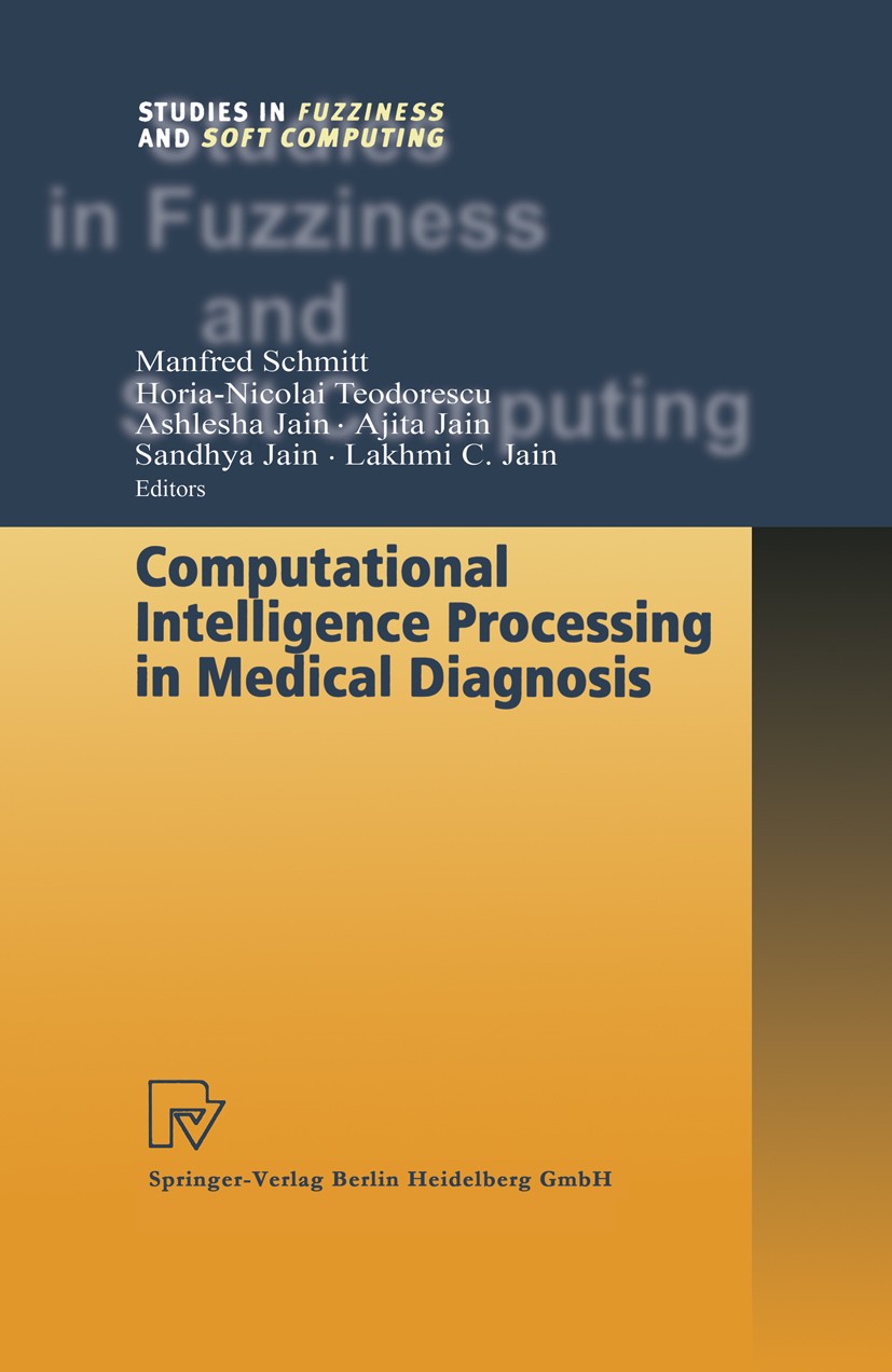Titlebook: Computational Intelligence Processing in Medical Diagnosis; Manfred Schmitt,Horia-Nicolai Teodorescu,Lakhmi C. Book 2002 Springer-Verlag B Titlebook: Computational Intelligence Processing in Medical Diagnosis; Manfred Schmitt,Horia-Nicolai Teodorescu,Lakhmi C. Book 2002 Springer-Verlag B