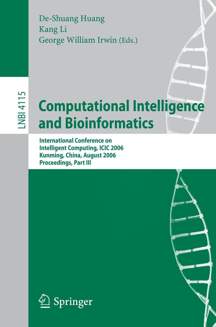 Titlebook: Computational Intelligence and Bioinformatics; International Confer De-Shuang Huang,Kang Li,George William Irwin Conference proceedings 200 Titlebook: Computational Intelligence and Bioinformatics; International Confer De-Shuang Huang,Kang Li,George William Irwin Conference proceedings 200