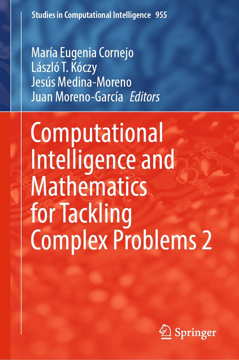 Titlebook: Computational Intelligence and Mathematics for Tackling Complex Problems 2; María Eugenia Cornejo,László T. Kóczy,Juan Moreno- Book 2022 T Titlebook: Computational Intelligence and Mathematics for Tackling Complex Problems 2; María Eugenia Cornejo,László T. Kóczy,Juan Moreno- Book 2022 T