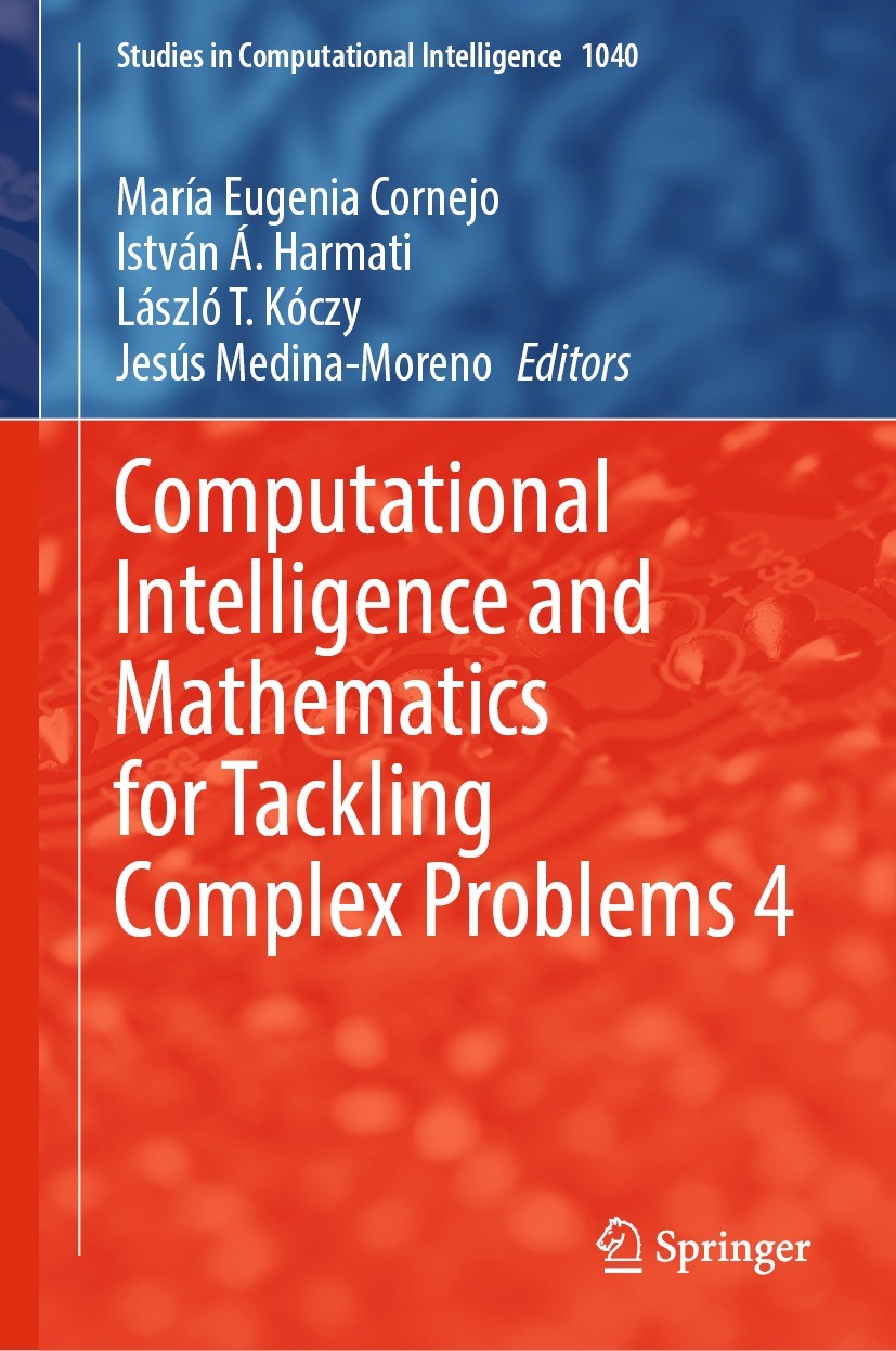Titlebook: Computational Intelligence and Mathematics for Tackling Complex Problems 4; María Eugenia Cornejo,István Á. Harmati,Jesús Medi Book 2023 T Titlebook: Computational Intelligence and Mathematics for Tackling Complex Problems 4; María Eugenia Cornejo,István Á. Harmati,Jesús Medi Book 2023 T