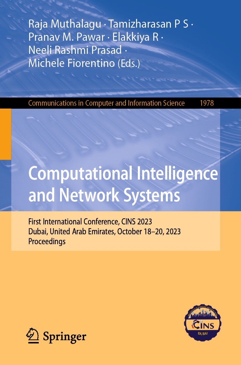 Titlebook: Computational Intelligence and Network Systems; First International Raja Muthalagu,Tamizharasan P S,Michele Fiorentino Conference proceedi Titlebook: Computational Intelligence and Network Systems; First International Raja Muthalagu,Tamizharasan P S,Michele Fiorentino Conference proceedi