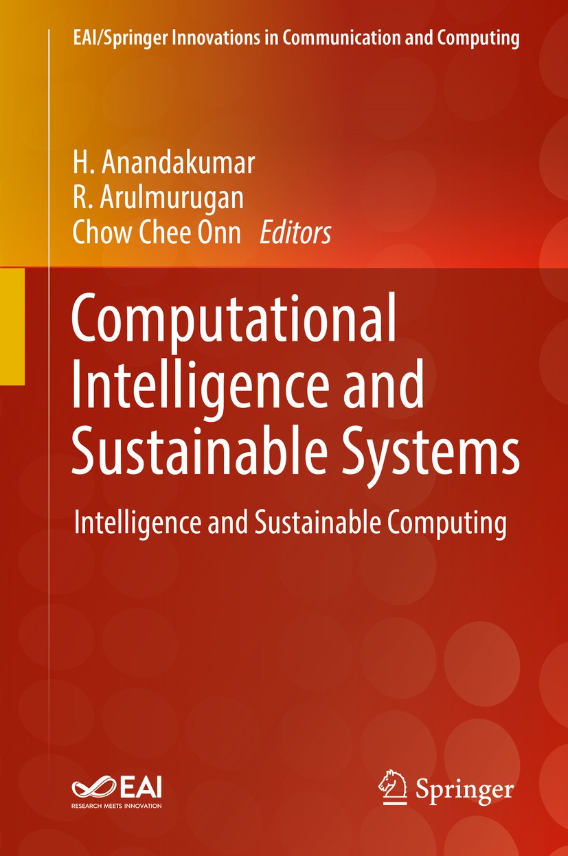 Titlebook: Computational Intelligence and Sustainable Systems; Intelligence and Sus H. Anandakumar,R. Arulmurugan,Chow Chee Onn Book 2019 Springer Nat Titlebook: Computational Intelligence and Sustainable Systems; Intelligence and Sus H. Anandakumar,R. Arulmurugan,Chow Chee Onn Book 2019 Springer Nat