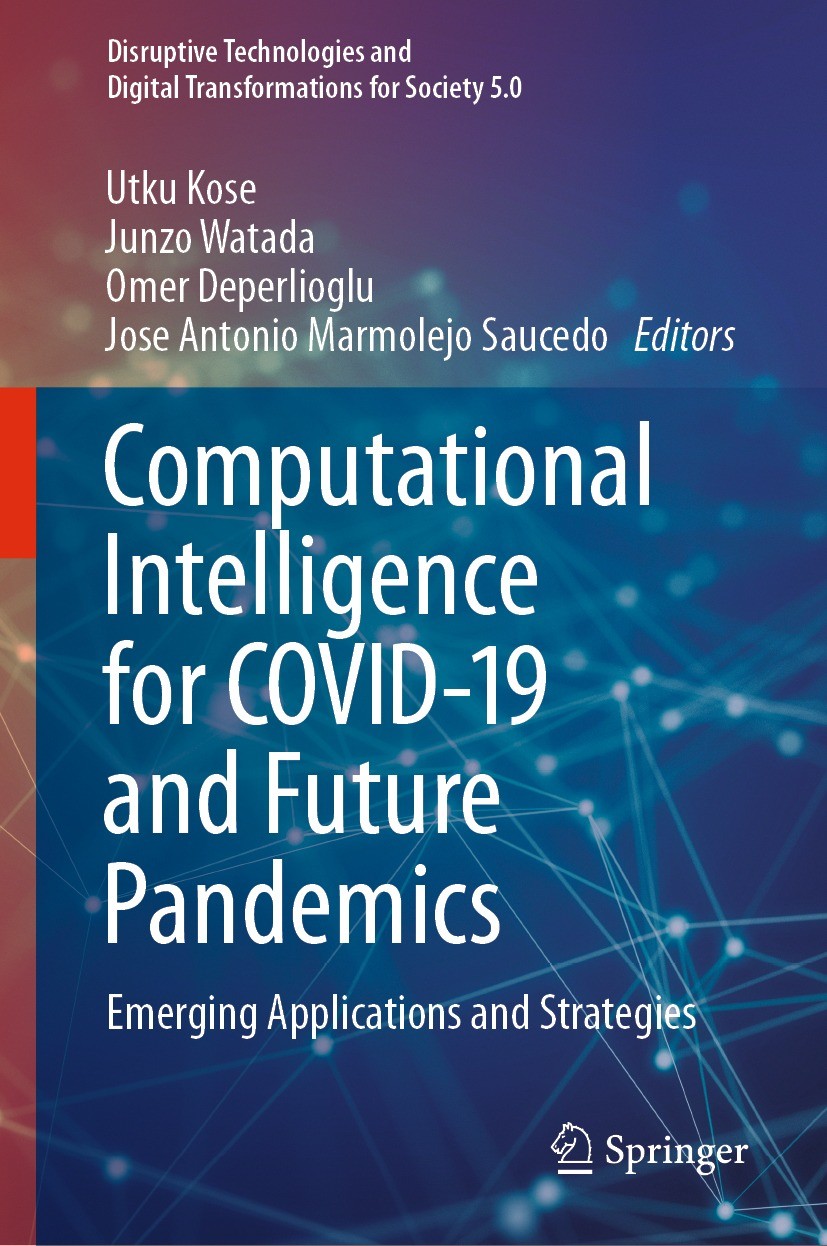 Titlebook: Computational Intelligence for COVID-19 and Future Pandemics; Emerging Application Utku Kose,Junzo Watada,Jose Antonio Marmolejo Sauc Book Titlebook: Computational Intelligence for COVID-19 and Future Pandemics; Emerging Application Utku Kose,Junzo Watada,Jose Antonio Marmolejo Sauc Book