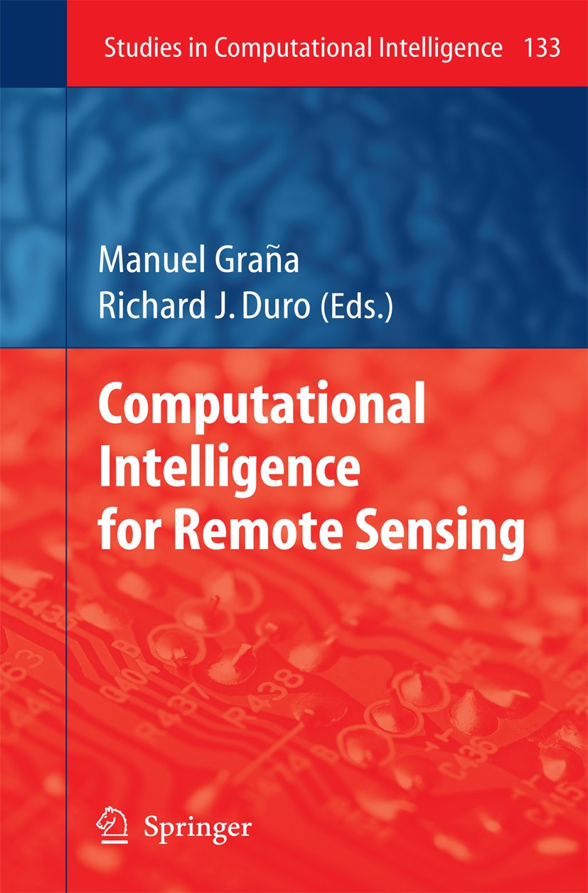 Titlebook: Computational Intelligence for Remote Sensing; Manuel Graña,Richard J. Duro Book 2008 Springer-Verlag Berlin Heidelberg 2008 Markov.Markov Titlebook: Computational Intelligence for Remote Sensing; Manuel Graña,Richard J. Duro Book 2008 Springer-Verlag Berlin Heidelberg 2008 Markov.Markov