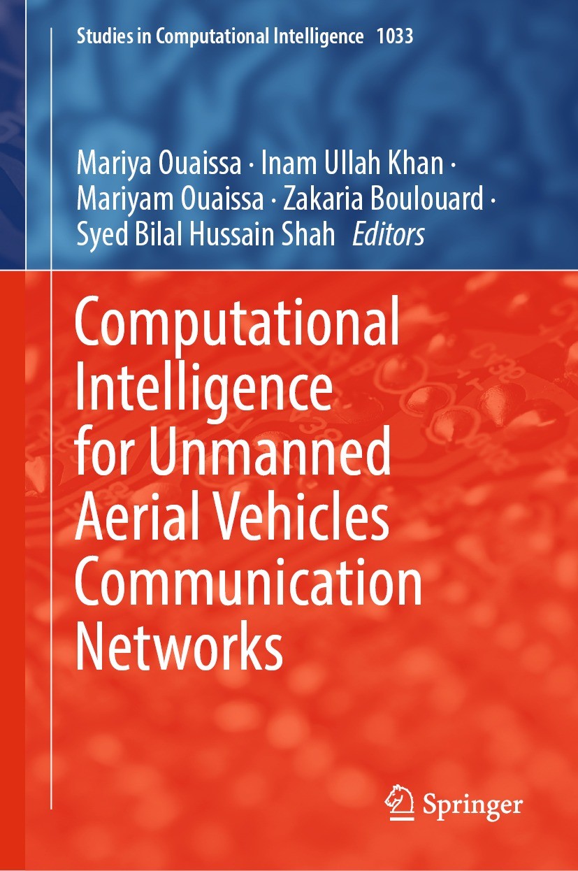 Titlebook: Computational Intelligence for Unmanned Aerial Vehicles Communication Networks; Mariya Ouaissa,Inam Ullah Khan,Syed Bilal Hussain Book 20 Titlebook: Computational Intelligence for Unmanned Aerial Vehicles Communication Networks; Mariya Ouaissa,Inam Ullah Khan,Syed Bilal Hussain Book 20