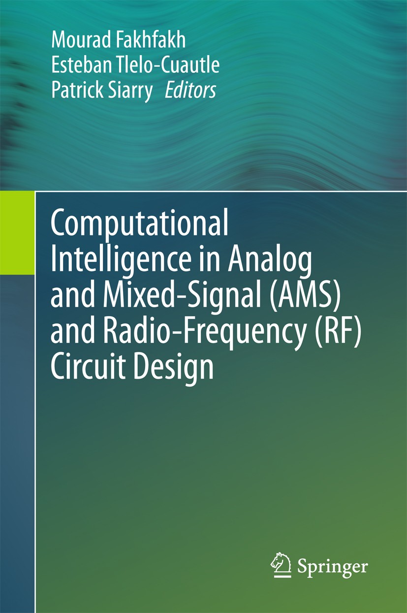 Titlebook: Computational Intelligence in Analog and Mixed-Signal (AMS) and Radio-Frequency (RF) Circuit Design; Mourad Fakhfakh,Esteban Tlelo-Cuautle Titlebook: Computational Intelligence in Analog and Mixed-Signal (AMS) and Radio-Frequency (RF) Circuit Design; Mourad Fakhfakh,Esteban Tlelo-Cuautle