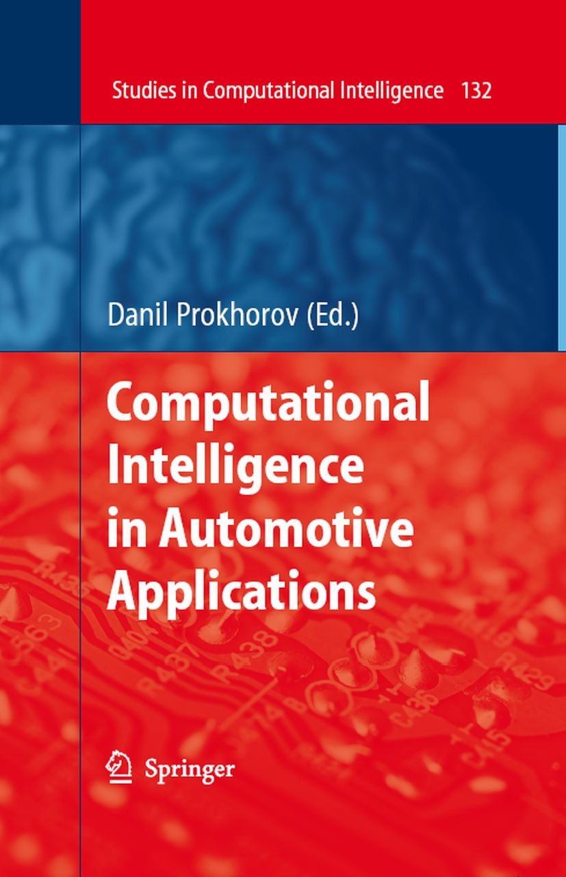 Titlebook: Computational Intelligence in Automotive Applications; Danil Prokhorov Book 20081st edition Springer-Verlag Berlin Heidelberg 2008 Automot Titlebook: Computational Intelligence in Automotive Applications; Danil Prokhorov Book 20081st edition Springer-Verlag Berlin Heidelberg 2008 Automot