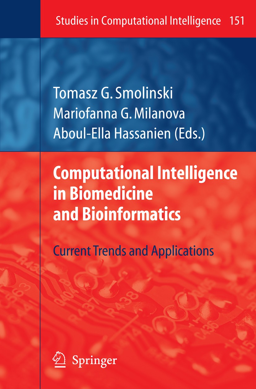 Titlebook: Computational Intelligence in Biomedicine and Bioinformatics; Current Trends and A Tomasz G. Smolinski,Mariofanna G. Milanova,Aboul-E Book Titlebook: Computational Intelligence in Biomedicine and Bioinformatics; Current Trends and A Tomasz G. Smolinski,Mariofanna G. Milanova,Aboul-E Book