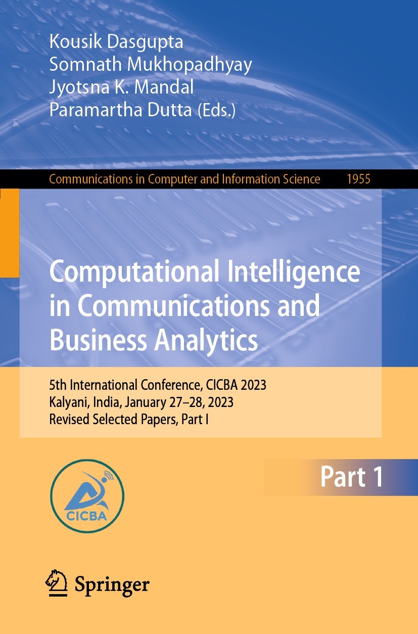 Titlebook: Computational Intelligence in Communications and Business Analytics; 5th International Co Kousik Dasgupta,Somnath Mukhopadhyay,Paramartha D Titlebook: Computational Intelligence in Communications and Business Analytics; 5th International Co Kousik Dasgupta,Somnath Mukhopadhyay,Paramartha D
