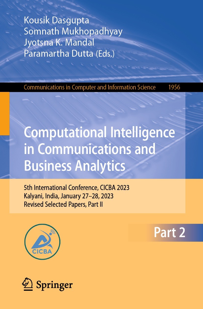 Titlebook: Computational Intelligence in Communications and Business Analytics; 5th International Co Kousik Dasgupta,Somnath Mukhopadhyay,Paramartha D Titlebook: Computational Intelligence in Communications and Business Analytics; 5th International Co Kousik Dasgupta,Somnath Mukhopadhyay,Paramartha D